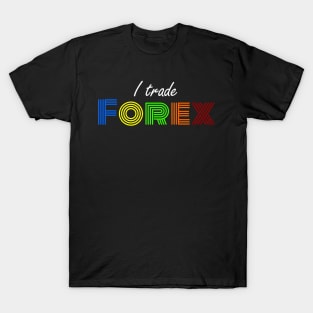 I Trade FOREX T-Shirt